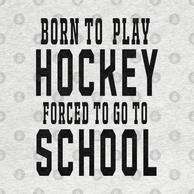 Born to Play Hockey by Coffee And